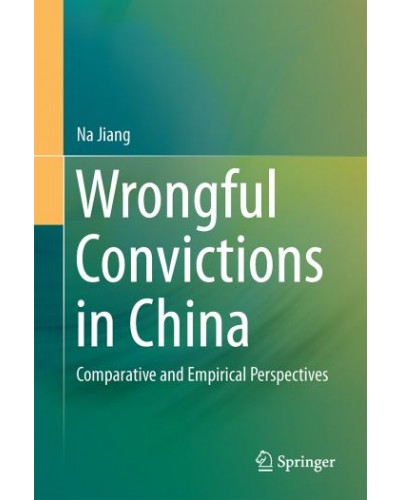 Wrongful Convictions in China: Comparative and Empirical Perspectives
