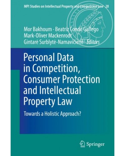 Personal Data in Competition, Consumer Protection and Intellectual Property Law: Towards a Holistic Approach?
