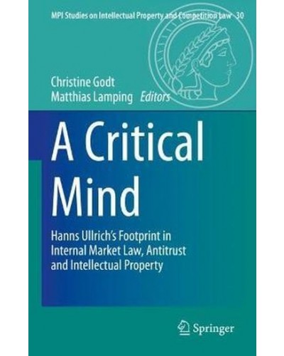 A Critical Mind: Hanns Ullrich's Footprint in Internal Market Law, Antitrust and Intellectual Property