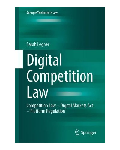 Digital Competition Law: Competition Law - Digital Markets Act - Platform Regulation