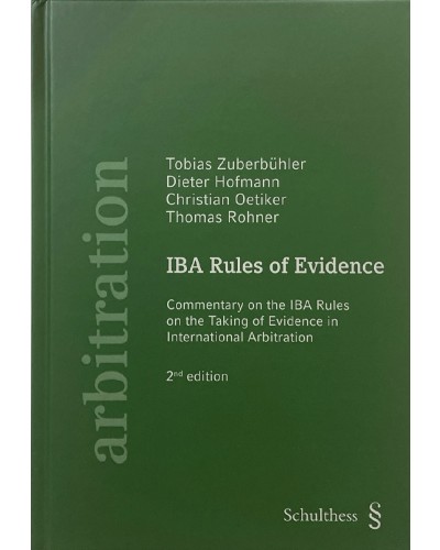 IBA Rules of Evidence: Commentary on the IBA Rules on the Taking of Evidence in International Arbitration 2nd Edition