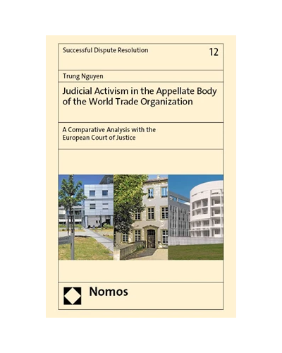 Judicial Activism in the Appellate Body of the World Trade Organization - A Comparative Analysis with the European Court of Justice