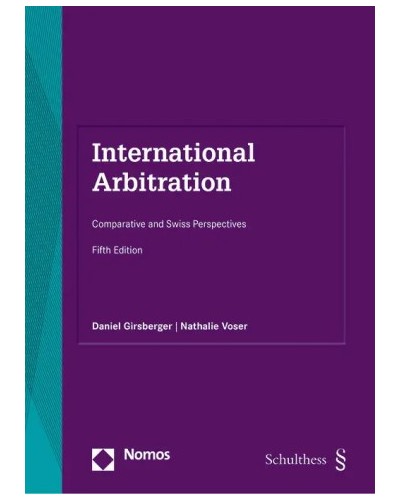 International Arbitration: Comparative and Swiss Perspectives 5th Edition