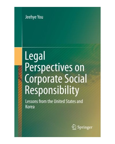Legal Perspectives on Corporate Social Responsibility: Lessons from the United States and Korea