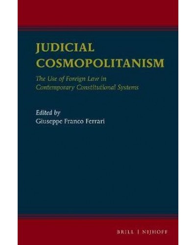 Judicial Cosmopolitanism: The Use of Foreign Law in Contemporary Constitutional Systems
