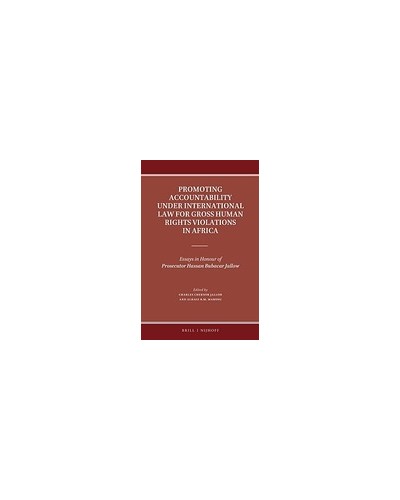 Promoting Accountability for Gross Human Rights Violations in Africa under International Law: Essays in Honour of Prosecutor Hassan Bubacar Jallow