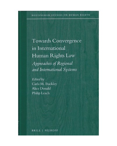 Towards Convergence in International Human Rights Law: Approaches of Regional and International Systems