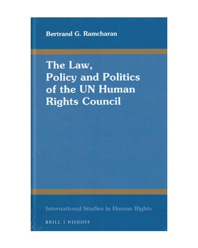 The Law, Policy and Politics of the UN Human Rights Council