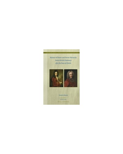 Balance of Power and Norm Hierarchy: Franco-British Diplomacy after the Peace of Utrecht