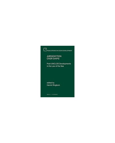 Jurisdiction over Ships: Post-UNCLOS Developments in the Law of the Sea
