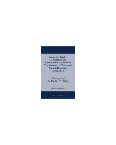 Promoting Equity, Cooperation and Innovation in the Fields of Transboundary Waters and Natural Resources Management: The Legacy of Dr. David J.H. Phillips
