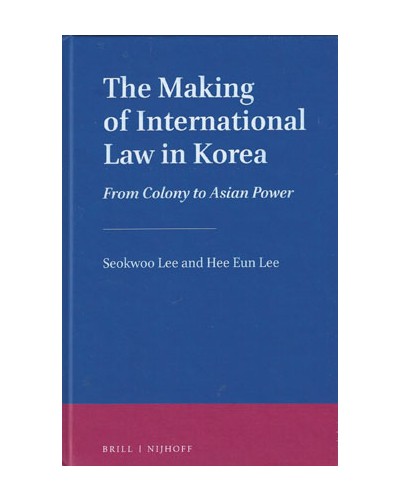 The Making of International Law in Korea: From Colony to Asian Power