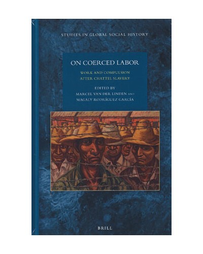 On Coerced Labor: Work and Compulsion after Chattel Slavery