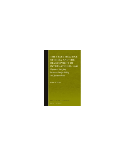 The State Practice of India and the Development of International Law: Dynamic Interplay Between Foreign Policy and Jurisprudence