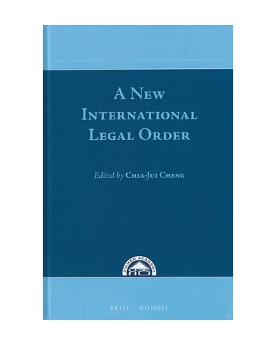 A New International Legal Order: In commemoration of the tenth anniversary of the Xiamen Academy of International Law