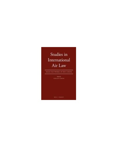 Studies in International Air Law: Selected Works of Bin Cheng