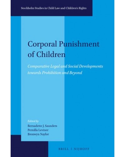 Corporal Punishment of Children: Comparative Legal and Social Developments towards Prohibition and Beyond