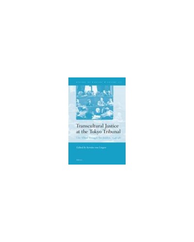 Transcultural Justice at the Tokyo Tribunal: The Allied Struggle for Justice, 1946-48