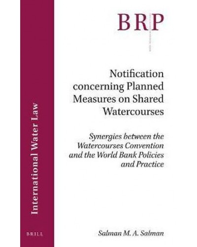 Notification concerning Planned Measures on Shared Watercourses: Synergies between the Watercourses Convention and the World Bank Policies and Practice