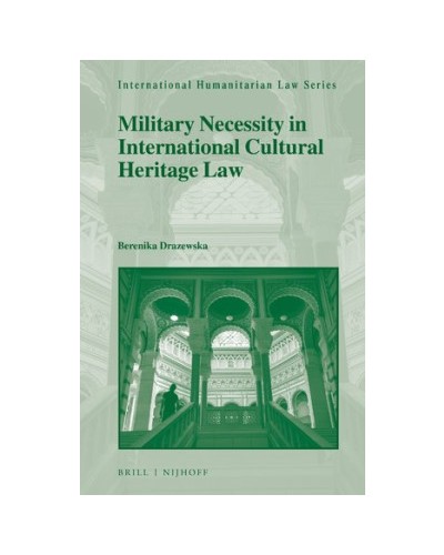 Military Necessity in International Cultural Heritage Law