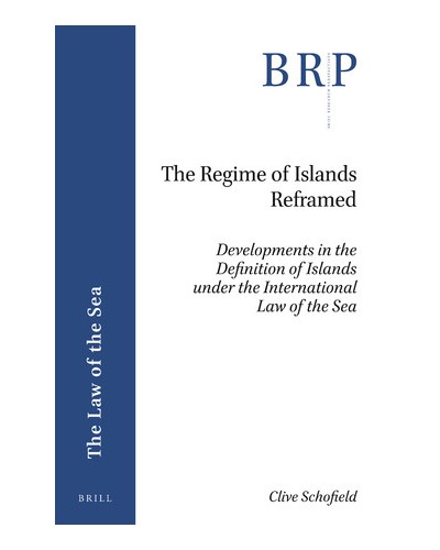 The Regime of Islands Reframed: Developments in the Definition of Islands under the International Law of the Sea