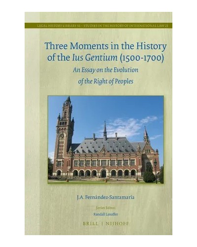Three Moments in the History of the Ius Gentium (1500-1700): An Essay on the Evolution of the Right of Peoples
