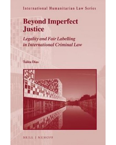 Beyond Imperfect Justice: Legality and Fair Labelling in International Criminal Law