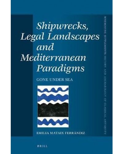Shipwrecks, Legal Landscapes and Mediterranean Paradigms: gone under the sea
