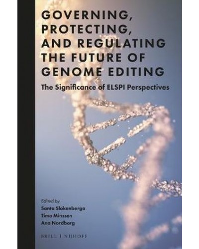 Governing, Protecting, and Regulating the Future of Genome Editing: The Significance of ELSPI Perspectives
