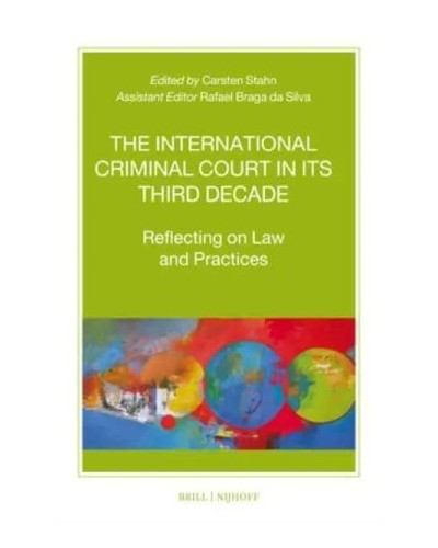 The International Criminal Court in Its Third Decade: Reflecting on Law and Practices