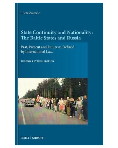 State Continuity and Nationality: The Baltic States and Russia: Past, Present and Future as Defined by International Law 2nd ed
