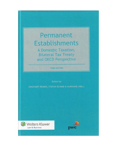 Permanent Establishments: A Domestic Taxation, Bilateral Treaty and OECD Perspective 2013
