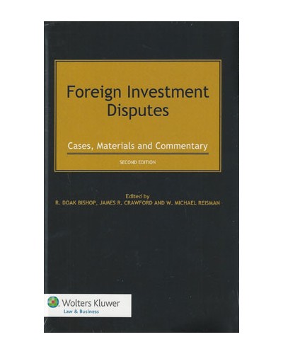 Foreign Investment Disputes: Cases, Materials and Commentary, 2nd Edition