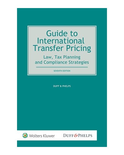 Guide to International Transfer Pricing: Law, Tax Planning and Compliance Strategies, 7th Edition