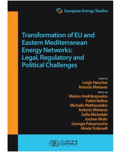 European Energy Studies Volume XV: Transformation of EU and Eastern Mediterranean Energy Networks: Legal, Regulatory and Geopolitical Challenges