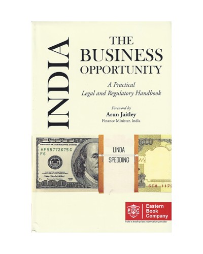 India: The Business Opportunity - A Practical Legal and Regulatory Handbook