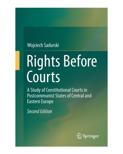 Rights Before Courts: A Study of Constitutional Courts in Postcommunist States of Central and Eastern Europe
