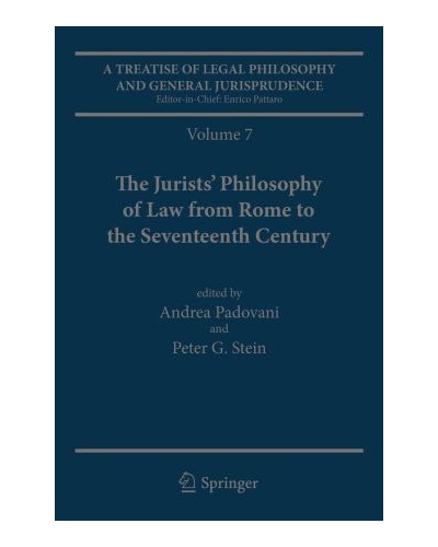 A Treatise of Legal Philosophy and General Jurisprudence: Volume 7: The Jurists' Philosophy of Law from Rome to the Seventeenth Century: Volume 8: A History of the Philosophy of Law in the Common Law World, 1600-1900