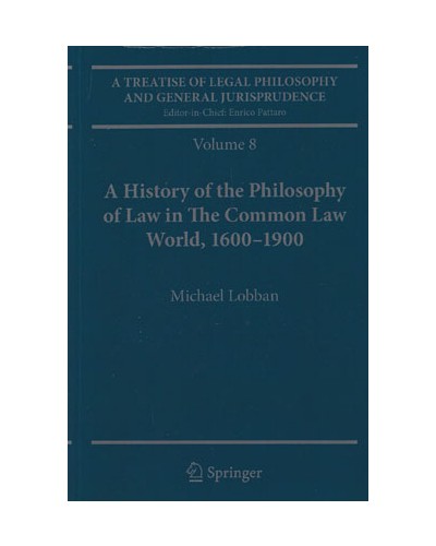A Treatise of Legal Philosophy and General Jurisprudence Volume 8: A History of the Philosophy of Law in the Common Law World, 1600-1900