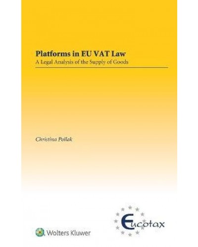 Platforms in EU VAT Law: A Legal Analysis of the Supply of Goods