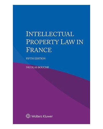 Intellectual Property Law in France 5th ed