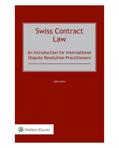 Swiss Contract Law: An Introduction for International Dispute Resolution Practitioners