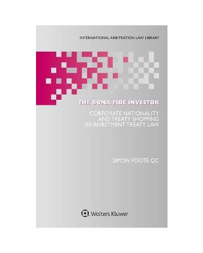 The Bona Fide Investor: Corporate Nationality and Treaty Shopping in Investment Treaty Law