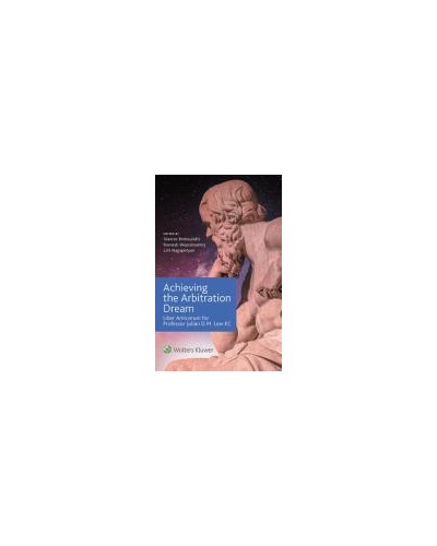 Achieving the Arbitration Dream: Liber Amicorum for Professor Julian D.M. Lew KC