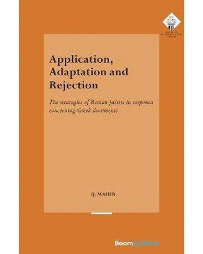 Application, Adaptation and Rejection : The strategies of Roman jurists in responsa concerning Greek documents