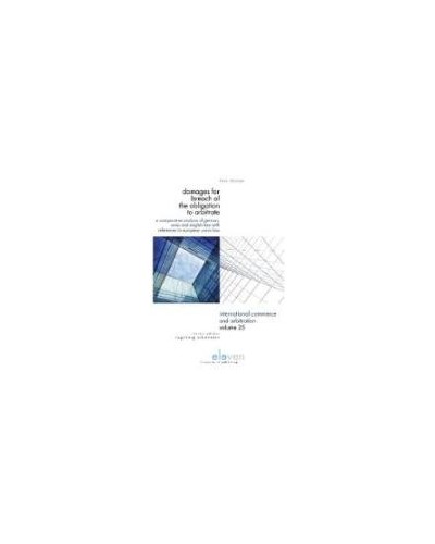 Damages for Breach of the Obligation to Arbitrate: A Comparative Analysis of German, Swiss and English Law with References to European Union Law