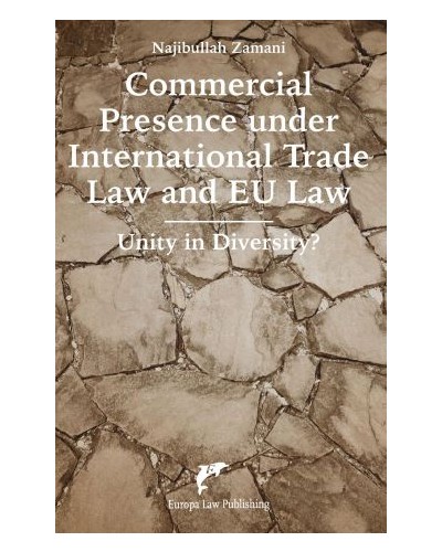 Commercial Presence under International Trade Law and EU Law: Unity in Diversity?