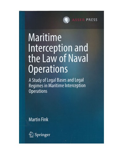 Maritime Interception and the Law of Naval Operations: A Study of Legal Bases and Legal Regimes in Maritime Interception Operations