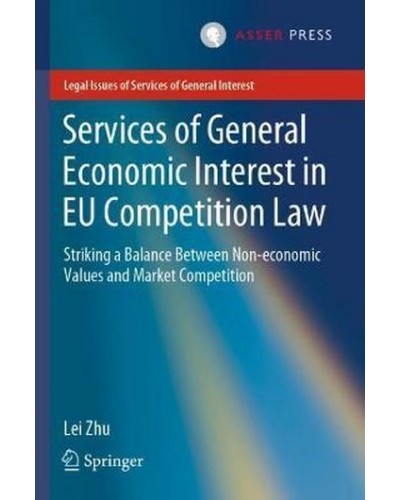Services of General Economic Interest in EU Competition Law: Striking a Balance Between Non-economic Values and Market Competition