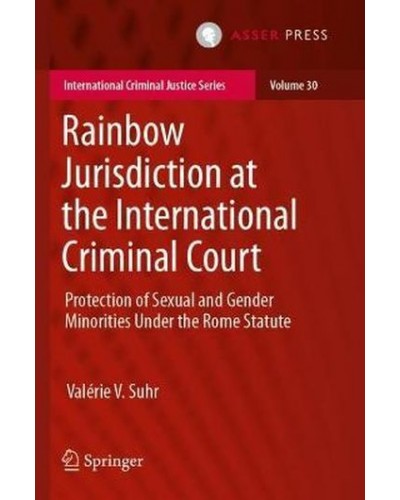Rainbow Jurisdiction at the International Criminal Court: Protection of Sexual and Gender Minorities Under the Rome Statute